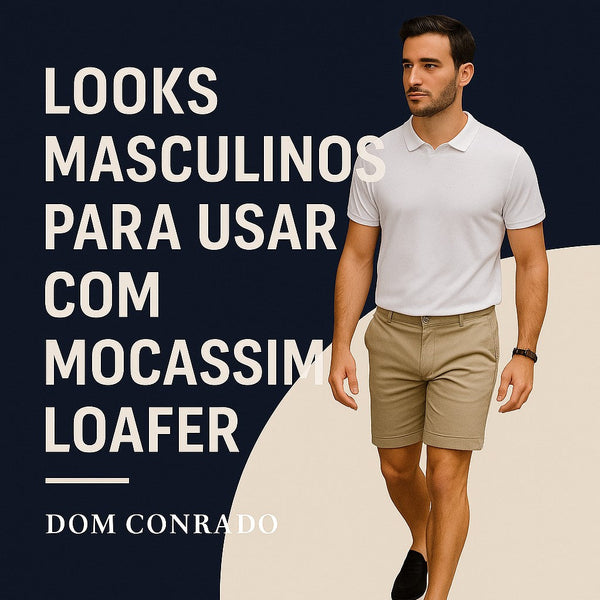 Looks Masculinos para Usar com Mocassim Loafer – Dom Conrado