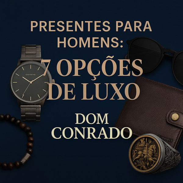Presentes para Homens: 7 Opções de Luxo na Dom Conrado