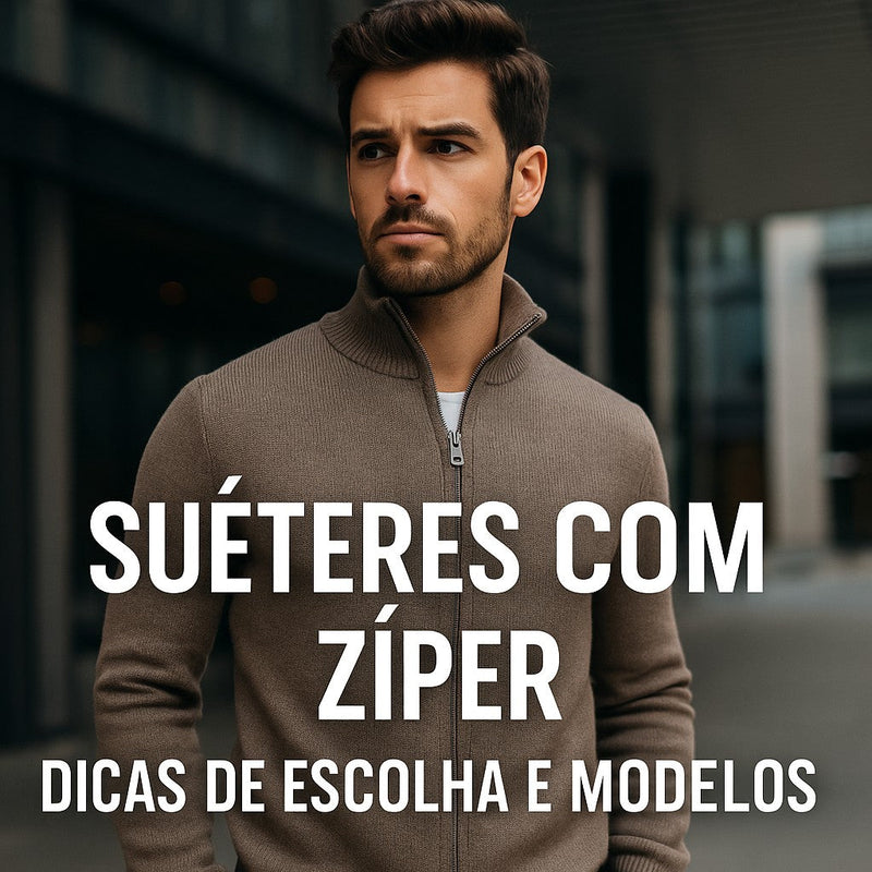Como Escolher um Suéter Masculino com Zíper? Dicas + Modelos da Dom Conrado